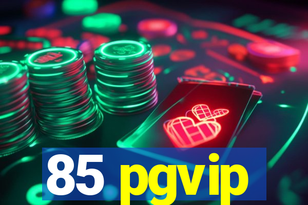 85 pgvip
